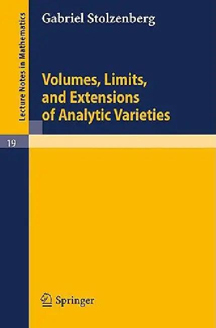 Volumes, Limits and Extensions of Analytic Varieties (English, Gabriel Stolzenberg)