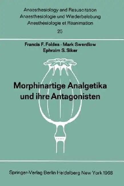 Morphinartige Analgetika Und Ihre Antagonisten (English, Francis F. Foldes | C. Dortmann | N. B. Eddy)