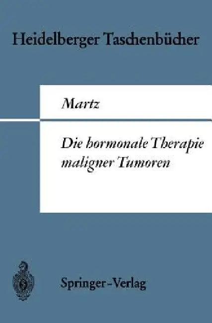 Die Hormonale Therapie Maligner Tumoren (English, G. Martz)
