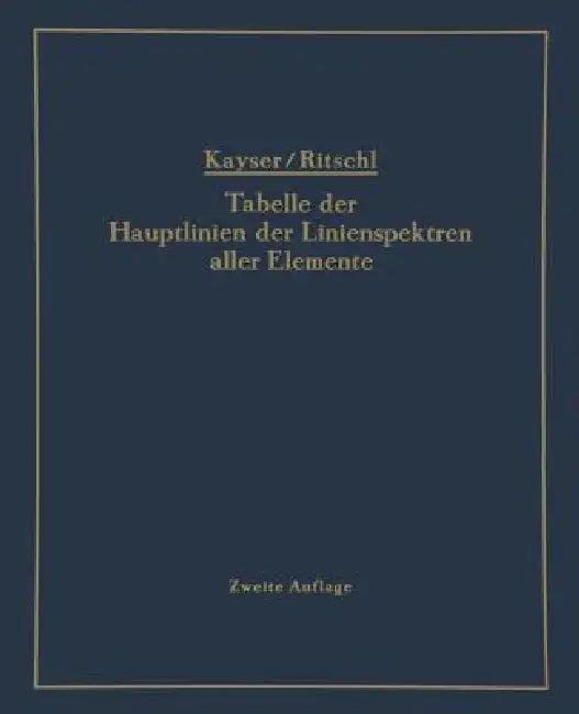 Tabelle Der Hauptlinien Der Linienspektren Aller Elemente Nach Wellenlänge Geordnet (English, H. Kayser | R. Ritschl | R. Ritschl)