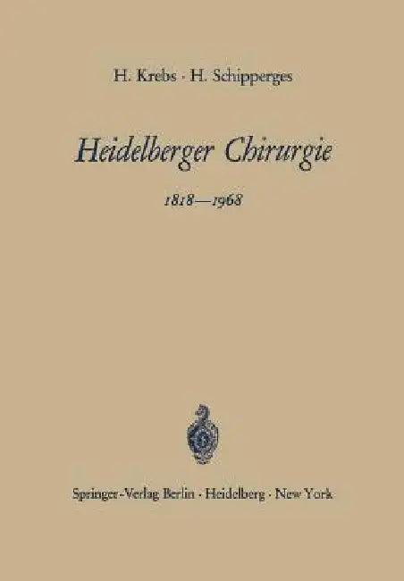 Heidelberger Chirurgie 1818-1968 (English, Heinrich Krebs | Heinrich Schipperges)