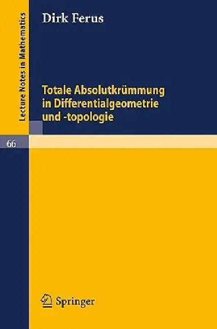Totale Absolutkrümmung in Differentialgeometrie Und -Topologie (English, Dirk Ferus)