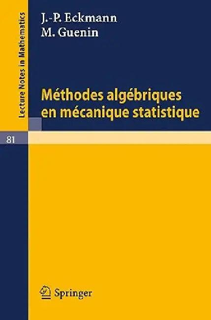 Methodes Algebriques En Mecanique Statistique (English, J. -P Eckmann | M. Guenin)