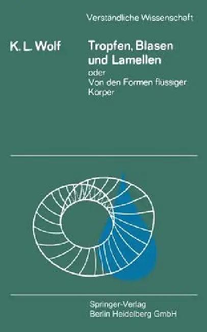 Tropfen, Blasen Und Lamellen Oder Von Den Formen Flüssiger Körper (English, K. L. Wolf)
