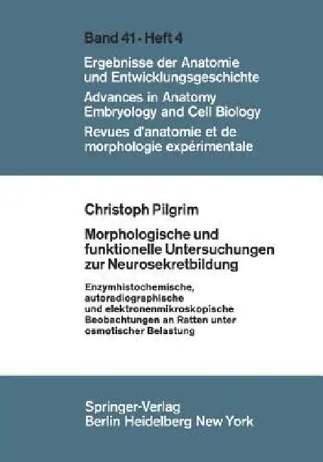 Morphologische Und Funktionelle Untersuchungen Zur Neurosekretbildung (English, C. Pilgrim)