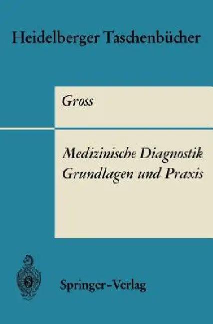 Medizinische Diagnostik -- Grundlagen Und PRAXIS (English, R. Gross)