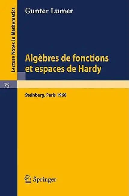 Algebres de Fonctions Et Espaces de Hardy (English, Gunter Lumer)