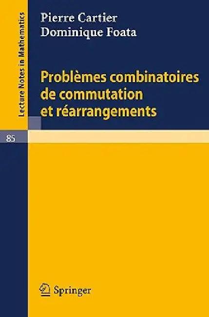 Problemes Combinatoires de Commutation Et Rearrangements (English, Pierre Cartier | Dominique Foata)