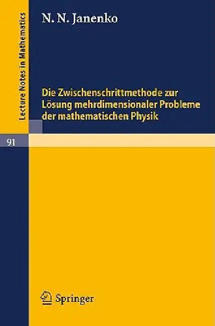 Die Zwischenschrittmethode Zur Lösung Mehrdimensionaler Probleme Der Mathematischen Physik (English, N. N. Janenko | K. Roesner)
