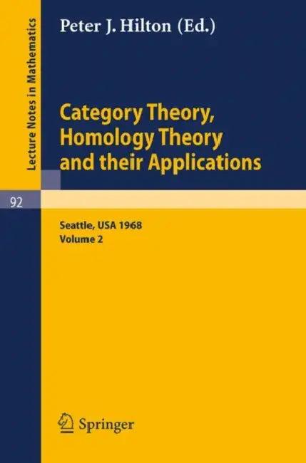 Category Theory, Homology Theory and Their Applications. Proceedings of the Conference Held at the S (English, P. J. Hilton)