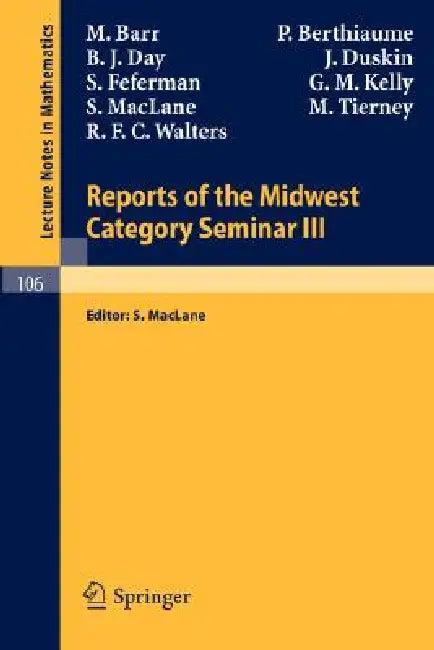 Reports of the Midwest Category Seminar III (English, M. Barr | S. Maclane | P. Berthiaume)
