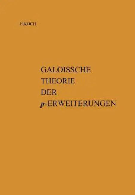 Galoissche Theorie Der P-Erweiterungen (English, Helmut Koch | I. R. Safarevic)