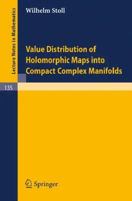 Value Distribution of Holomorphic Maps Into Compact Complex Manifolds (English, W. Stoll)