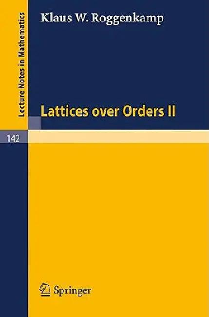Lattices Over Orders II (English, Klaus W. Roggenkamp)