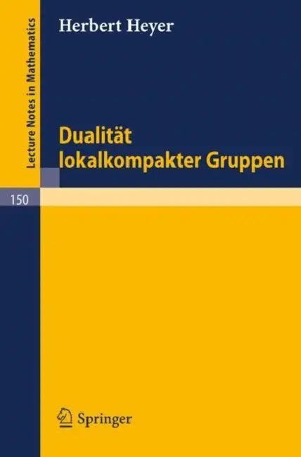 Dualität Lokalkompakter Gruppen (English, Herbert Heyer)