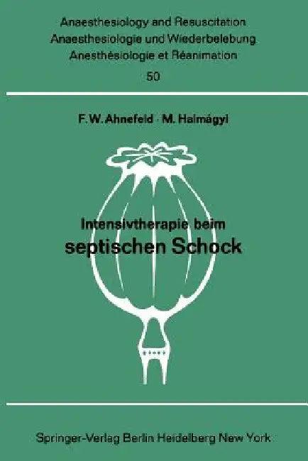 Intensivtherapie Beim Septischen Schock (English, F. W. Ahnefeld | M. Halmagy)