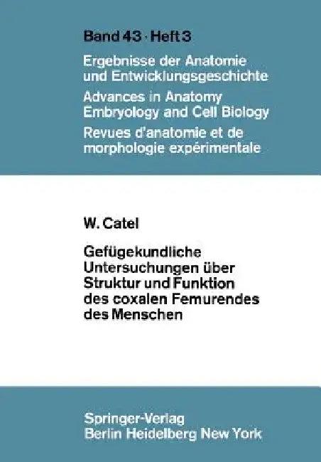 Gefügekundliche Untersuchungen Über Struktur Und Funktion Des Coxalen Femurendes Des Menschen (English, W. Catel)