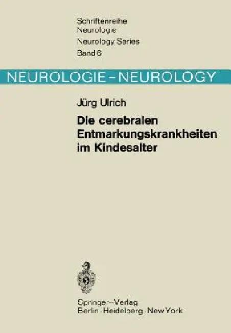 Die Cerebralen Entmarkungskrankheiten Im Kindesalter (English, J. Ulrich | F. Lüthy)