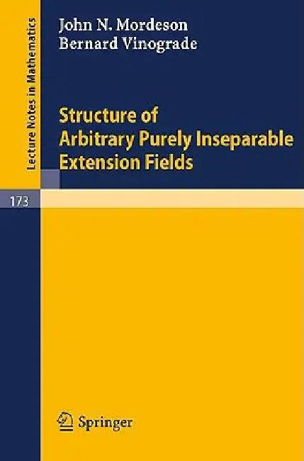 Structure of Arbitrary Purely Inseparable Extensions (English, J. N. Mordeson | B. Vinograde)