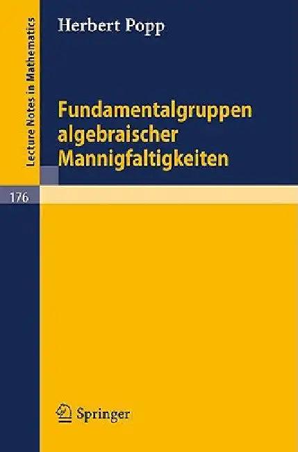 Fundamentalgruppen Algebraischer Mannigfaltigkeiten (English, Herbert Popp)