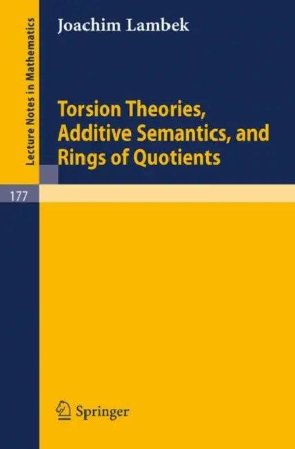 Torsion Theories, Additive Semantics, and Rings of Quotients (English, H. H. Storrer | Joachim Lambek)