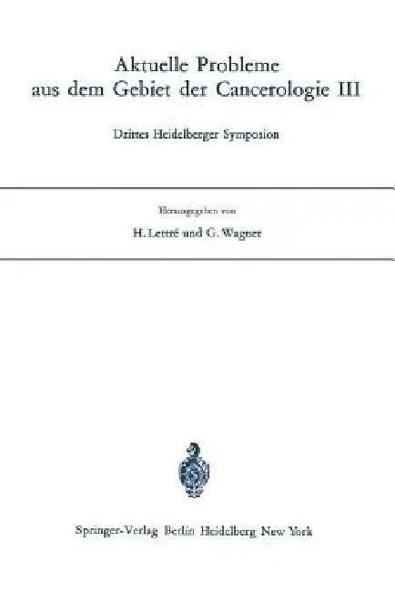 Aktuelle Probleme Aus Dem Gebiet Der Cancerologie III (English, H. Lettre | G. Wagner)