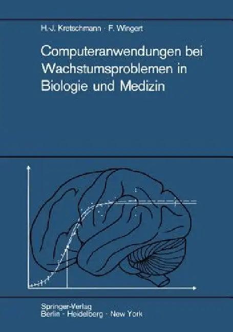 Computeranwendungen Bei Wachstumsproblemen in Biologie Und Medizin (English, Hans-Joachim Kretschmann | Friedrich Wingert)