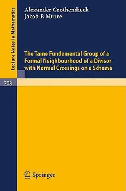 The Tame Fundamental Group of a Formal Neighbourhood of a Divisor with Normal Crossings on a Scheme (English, A. Grothendieck | J. P. Murre)