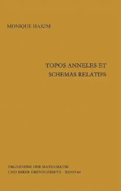 Topos Anneles Et Schemas Relatifs (English, Monique Hakim)