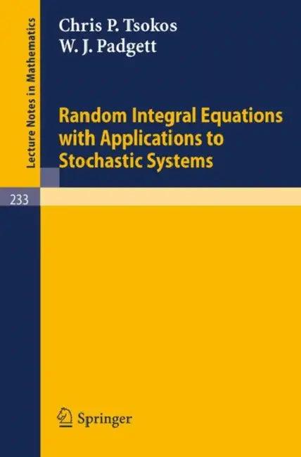 Random Integral Equations with Applications to Stochastic Systems (English, C. P. Tsokos | W. J. Padgett)