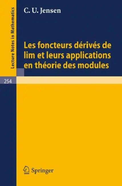 Les Foncteurs Derives de Lim Et Leurs Applications En Theorie Des Modules (English, C. U. Jensen)