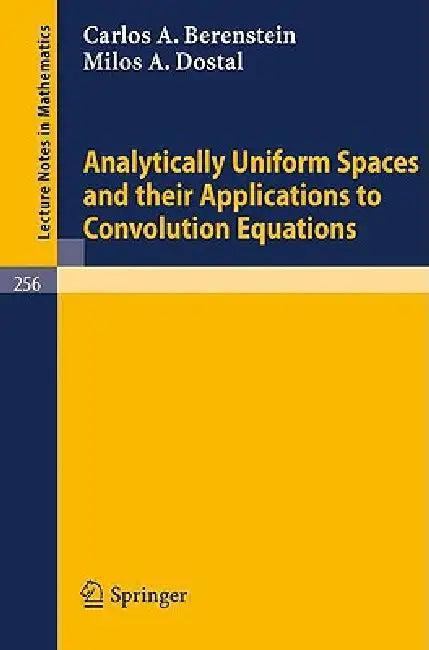 Analytically Uniform Spaces and Their Applications to Convolution Equations (English, C. a. Berenstein | M. A. Dostal)