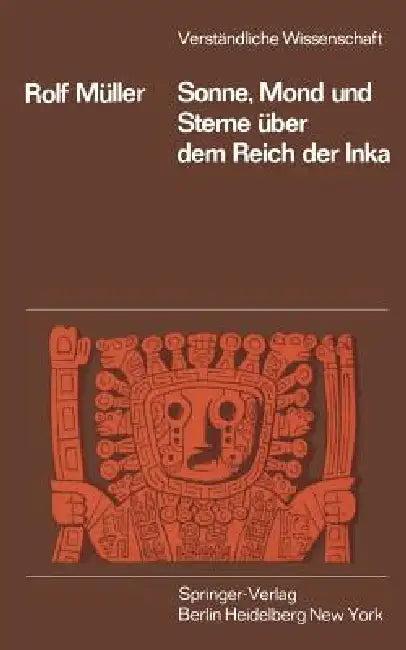 Sonne, Mond Und Sterne Über Dem Reich Der Inka (English, R. Müller)