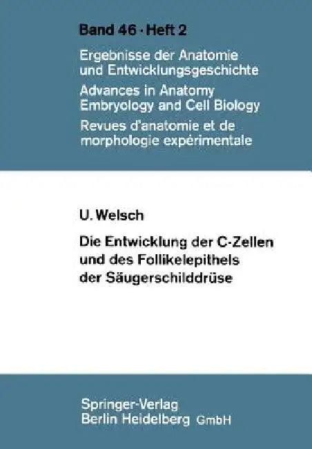 Die Entwicklung Der C-Zellen Und Des Follikelepithels Der Säugerschilddrüse (English, U. Welsch)