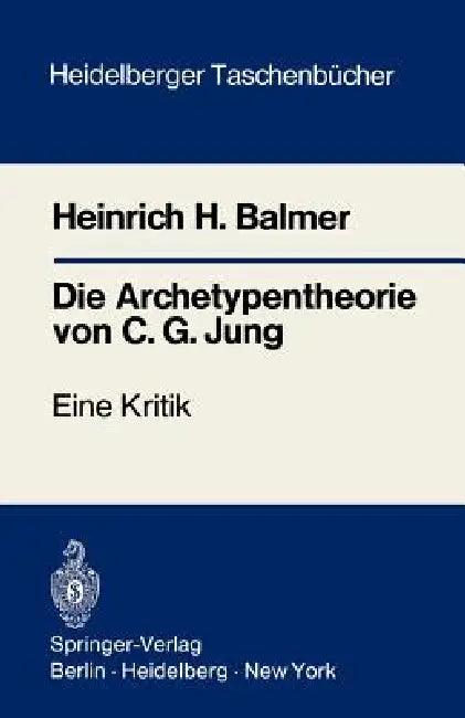 Die Archetypentheorie Von C.G. Jung (English, Heinrich H. Balmer)
