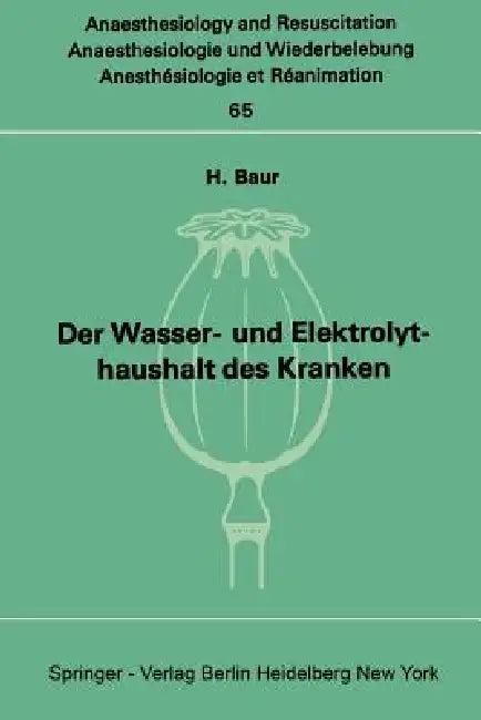 Der Wasser- Und Elektrolythaushalt Des Kranken (English, H. Baur)