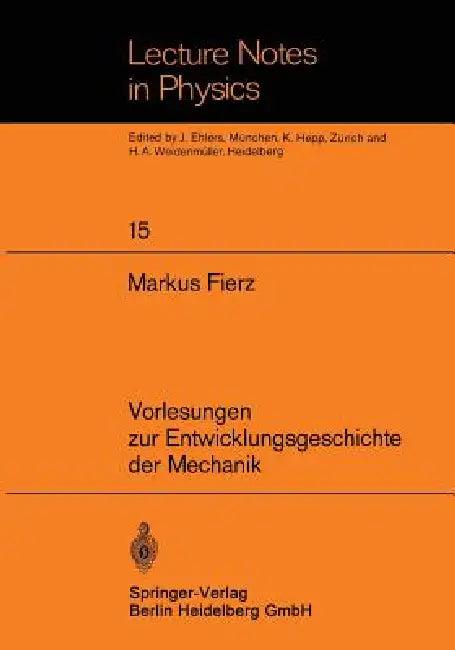 Vorlesungen Zur Entwicklungsgeschichte Der Mechanik (English, M. Fierz)