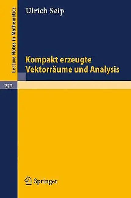 Kompakt Erzeugte Vektorräume Und Analysis (English, U. Seip)