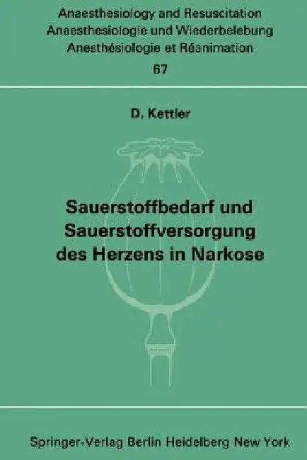 Sauerstoffbedarf Und Sauerstoffversorgung Des Herzens in Narkose (English, D. Kettler)