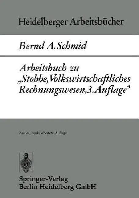 Arbeitsbuch Zu "Stobbe, Volkswirtschaftliches Rechnungswesen, 3.Auflage" (English, B. A. Schmid)