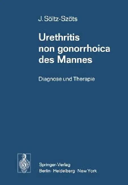 Urethritis Non Gonorrhoica Des Mannes (English, Josef Söltz-Szöts)