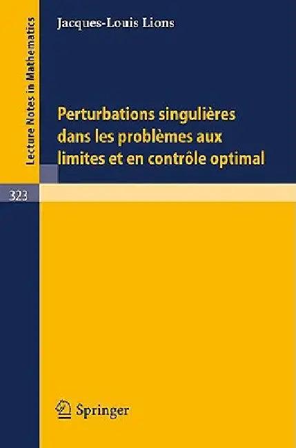 Perturbations Singulieres Dans Les Problemes Aux Limites Et En Controle Optimal (English, J. L. Lions)