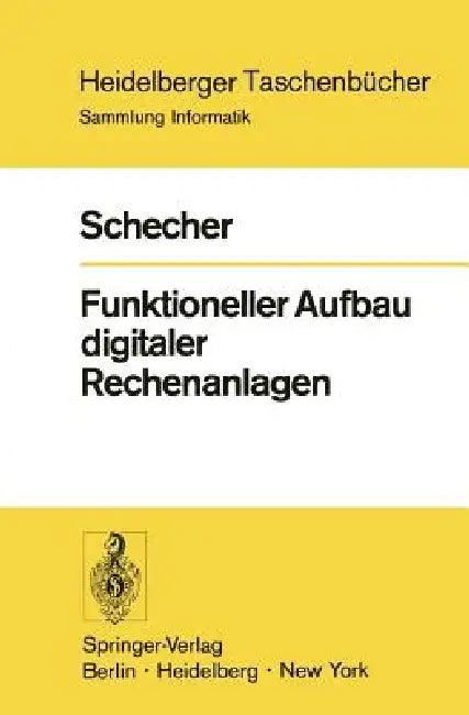 Funktioneller Aufbau Digitaler Rechenanlagen (English, H. Schecher)