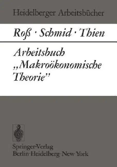 Arbeitsbuch "Makroökonomische Theorie" (English, W. Roß | B. A. Schmid | E. J. Thien)