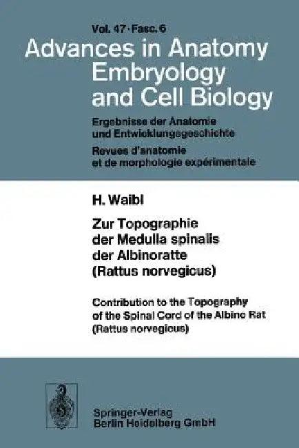 Zur Topographie Der Medulla Spinalis Der Albinoratte (Rattus Norvegicus) / Contributions to the Topo (English, H. Waibl)