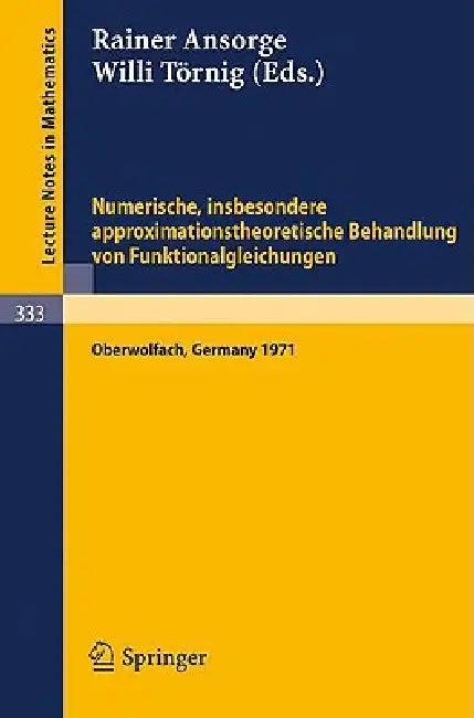 Numerische, Insbesondere Approximationstheoretische Behandlung Von Funktionalgleichungen (English, R. Ansorge | W. Törnig)