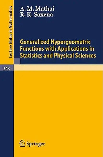 Generalized Hypergeometric Functions with Applications in Statistics and Physical Sciences (English, A. M. Mathai | R. K. Saxena)