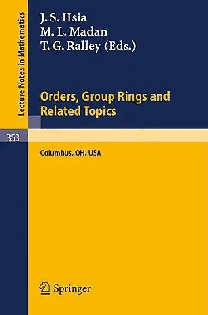 Proceedings of the Conference on Orders, Group Rings and Related Topics (English, J. S. Hsia | M. L. Madan | T. G. Ralley)