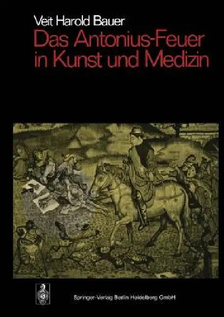 Das Antonius-Feuer in Kunst Und Medizin (English, Veit Harold Bauer)