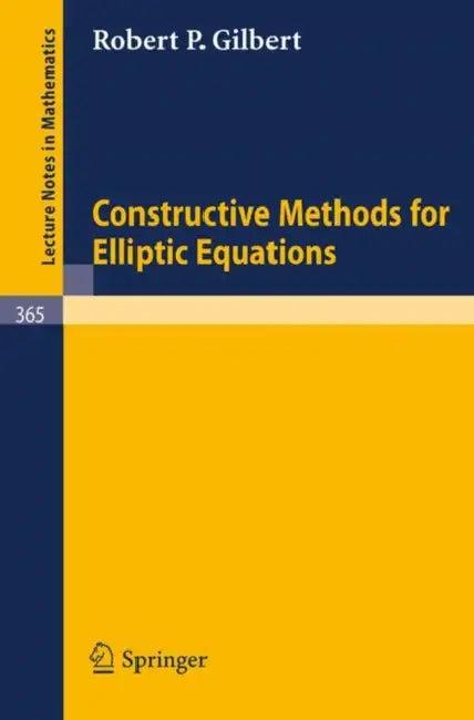Constructive Methods for Elliptic Equations (English, R. P. Gilbert)